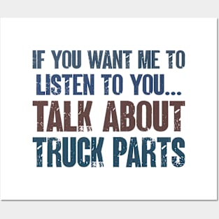 If You Want Me to Listen to You Talk About Truck Parts Funny Truck Mechanic Gift Posters and Art